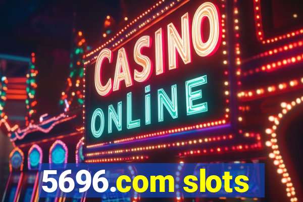 5696.com slots